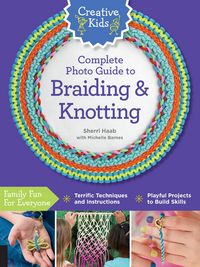 Produktbild: Creative Kids Complete Photo Guide to Braiding and Knotting
