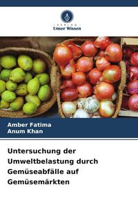 Produktbild: Untersuchung der Umweltbelastung durch Gem&uuml;seabf&auml;lle auf Gem&uuml;sem&auml;rkten