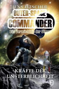 Produktbild: Kr&auml;fte der Unsterblichkeit (OUTER-SPACE COMMANDER 3)