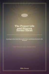Produktbild: The Prayer Life and Heaven Seems Silent: Learning to Hear God, Discern His Voice, and Remain Rooted in His Presence