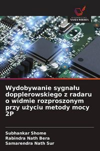 Produktbild: Wydobywanie sygna&iquest;u dopplerowskiego z radaru o widmie rozproszonym przy u&iquest;yciu metody mocy 2P