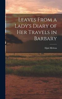 Produktbild: Leaves From a Lady's Diary of Her Travels in Barbary