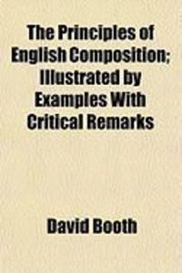 Produktbild: The Principles of English Composition; Illustrated by Examples with Critical Remarks