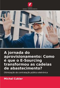 Produktbild: A jornada do aprovisionamento: Como &eacute; que o E-Sourcing transformou as cadeias de abastecimento?