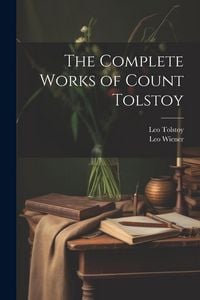 Produktbild: The Complete Works of Count Tolstoy