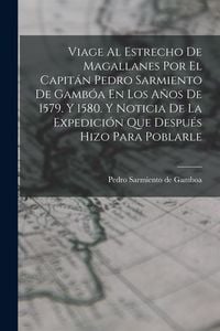Produktbild: Viage Al Estrecho De Magallanes Por El Capit&aacute;n Pedro Sarmiento De Gamb&oacute;a En Los A&ntilde;os De 1579. Y 1580. Y Noticia De La Expedici&oacute;n Que Despu&eacute;s Hizo Para