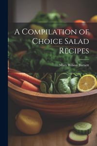 Produktbild: A Compilation of Choice Salad Recipes
