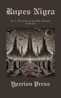 Produktbild: Rupes Nigra, Act 1: The General and His Absolute Authority