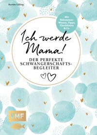 Bild vom Artikel Ich werde Mama! Der perfekte Schwangerschaftsbegleiter vom Autor Kerstin Lüking