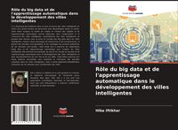 Produktbild: R&ocirc;le du big data et de l'apprentissage automatique dans le d&eacute;veloppement des villes intelligentes