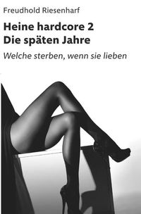 Produktbild: Der Mann mit Leidenschaften &ndash; Die fantastische Biografie Heinrich Heines / Heine hardcore II &ndash; Die sp&auml;ten Jahre