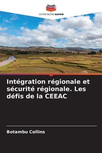 Produktbild: Int&eacute;gration r&eacute;gionale et s&eacute;curit&eacute; r&eacute;gionale. Les d&eacute;fis de la CEEAC