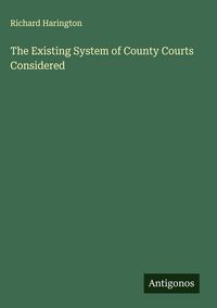 Produktbild: The Existing System of County Courts Considered