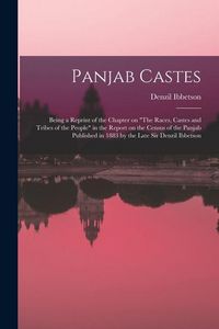 Produktbild: Panjab Castes; Being a Reprint of the Chapter on "The Races, Castes and Tribes of the People" in the Report on the Census of the Panjab Published in 1