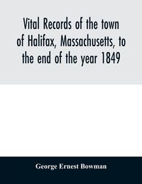 Produktbild: Vital records of the town of Halifax, Massachusetts, to the end of the year 1849