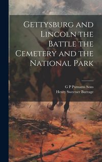 Produktbild: Gettysburg and Lincoln the Battle the Cemetery and the National Park