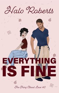 Produktbild: Everything Is Fine (The Thing About Love, #2)