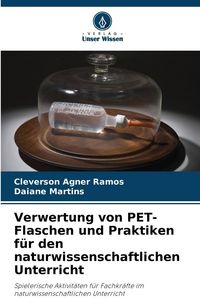 Produktbild: Verwertung von PET-Flaschen und Praktiken f&uuml;r den naturwissenschaftlichen Unterricht