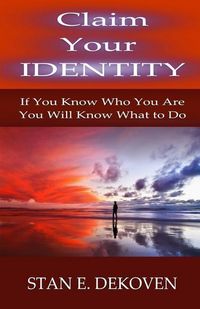 Produktbild: Claim Your Identity: If You Know Who You are You Will Know What to Do
