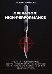 Produktbild: Der Elite-Operator: Taktische F&uuml;hrung, Krisenmanagement und &Uuml;berleben im sterilen Perimeter - mit 12 milit&auml;rischen SOPs, konkreten Deeskalations-Protokollen und praxiserprobten Strategien f&uuml;r den OP