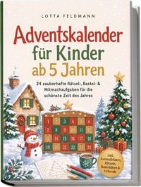 Produktbild: Adventskalender f&uuml;r Kinder ab 5 Jahren: 24 zauberhafte R&auml;tsel-, Bastel- & Mitmachaufgaben f&uuml;r die sch&ouml;nste Zeit des Jahres - inkl. Ausmalbildern, R&auml;tseln, Bastelideen & Urkunde