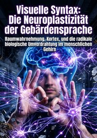 Produktbild: Visuelle Syntax: Die Neuroplastizit&auml;t der Geb&auml;rdensprache