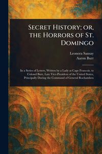 Produktbild: Secret History; or, the Horrors of St. Domingo