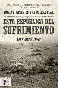 Produktbild: Esta rep&uacute;blica del sufrimiento : morir y matar en una guerra civil