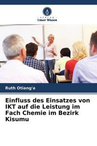 Produktbild: Einfluss des Einsatzes von IKT auf die Leistung im Fach Chemie im Bezirk Kisumu