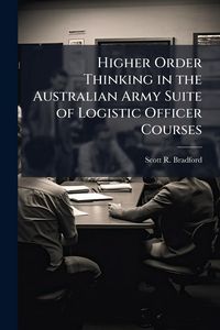 Produktbild: Higher Order Thinking in the Australian Army Suite of Logistic Officer Courses