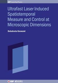 Produktbild: Ultrafast Laser Induced Spatiotemporal Measure and Control at Microscopic Dimensions