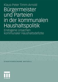 Produktbild: B&uuml;rgermeister und Parteien in der kommunalen Haushaltspolitik