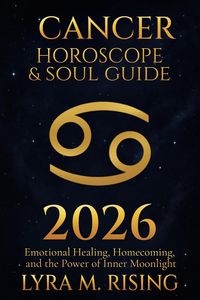 Produktbild: Cancer Horoscope & Soul Guide for 2026 : Emotional Healing, Homecoming, and the Power of Inner Moonlight (Zodiac Horoscope & Soul Guide 2026, #4)
