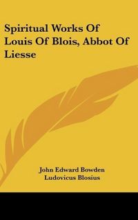 Produktbild: Blosius, L: Spiritual Works Of Louis Of Blois, Abbot Of Lies