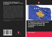 Produktbild: O Impacto das Remessas no Fornecimento de Trabalho: O caso do Kosovo