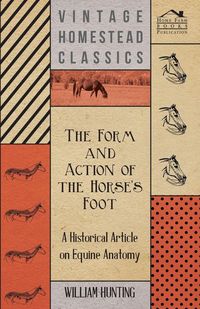 Produktbild: The Form and Action of the Horse's Foot - A Historical Article on Equine Anatomy