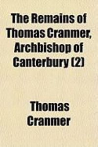 Produktbild: The Remains of Thomas Cranmer, Archbishop of Canterbury (2)