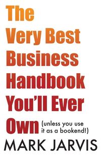 Produktbild: The Very Best Business Handbook You'll Ever Own (unless you use it as a bookend)