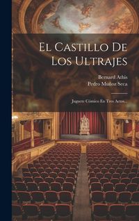 Produktbild: El Castillo De Los Ultrajes: Juguete C&oacute;mico En Tres Actos...