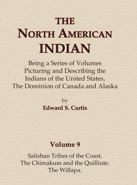 Produktbild: The North American Indian Volume 9 - Salishan Tribes of the Coast, The Chimakum and The Quilliute, The Willapa