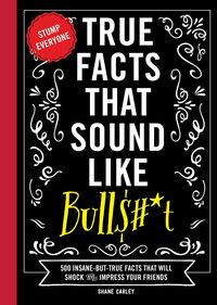 Produktbild: True Facts That Sound Like Bull$#*t
