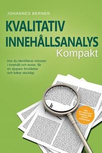 Produktbild: Kvalitativ inneh&aring;llsanalys - Kompakt: Hur du identifierar m&ouml;nster i inneh&aring;ll och texter, f&aring;r en djupare f&ouml;rst&aring;else och tolkar skickligt - Inklusive et