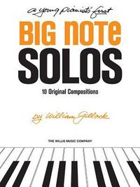 Produktbild: A Young Pianist's First Big Note Solos: Early to Mid-Elementary Level William L. Gillock Piano Sheet Music 10 Short Piano Solos for First Recitals, Lessons, Practice and Performance