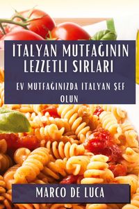 Produktbild: &iquest;talyan Mutfa&iquest;&iquest;n&iquest;n Lezzetli S&iquest;rlar&iquest;