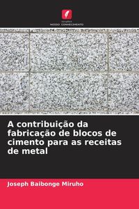 Produktbild: A contribui&ccedil;&atilde;o da fabrica&ccedil;&atilde;o de blocos de cimento para as receitas de metal