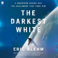 Bild vom Artikel The Darkest White: A Mountain Legend and the Avalanche That Took Him vom Autor Eric Blehm