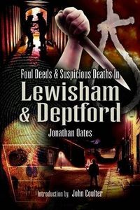Produktbild: Foul Deeds and Suspicious Deaths in Lewisham & Deptford