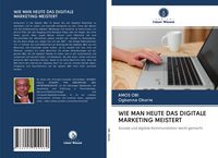 Produktbild: Wie Man Heute das Digitale Marketing Meistert