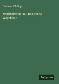 Produktbild: Mrkkhakatika, D.i. Das irdene W&auml;gelchen