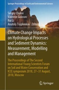 Produktbild: Climate Change Impacts on Hydrological Processes and Sediment Dynamics: Measurement, Modelling and Management